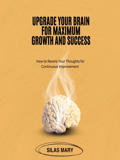 Title details for Upgrade Your Brain for Maximum Growth and Success by Silas Mary - Wait list